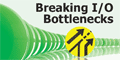 Breaking I/O Bottlenecks