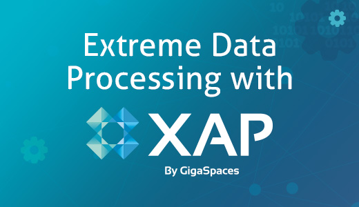 Gigaspaces | Extreme Data Processing with XAP